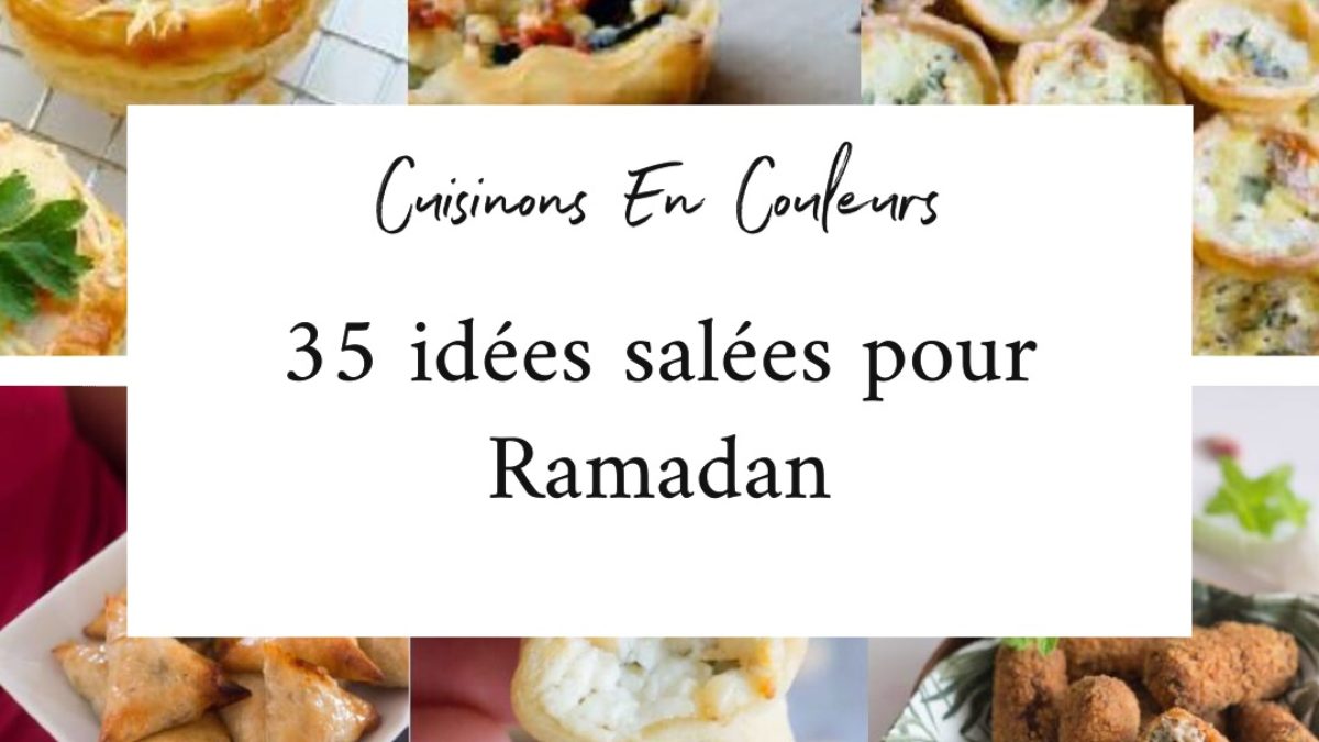 Plus De 35 Idees Salees Pour Ramadan Cuisinons En Couleurs