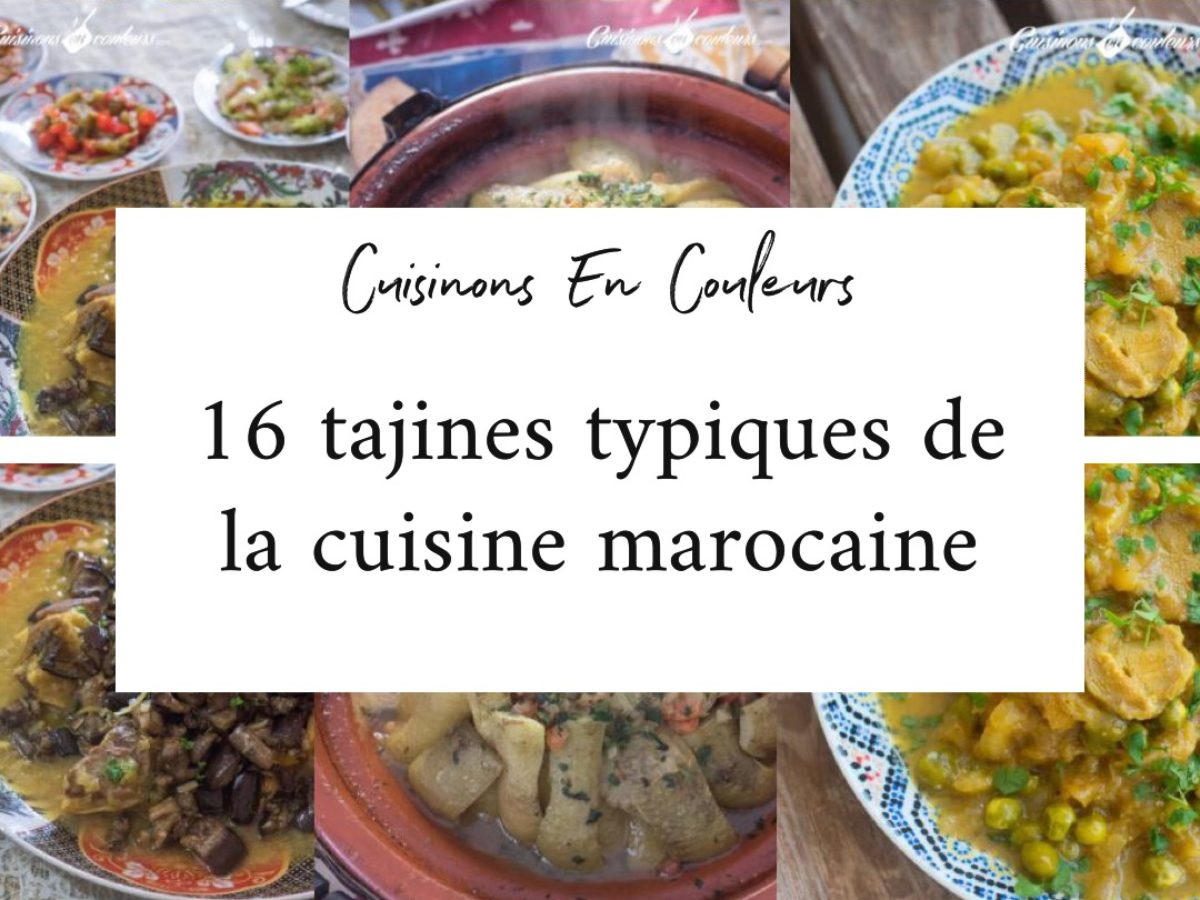 Cuisine Marocaine 16 Recettes De Tajines Typiques De Chez Moi Cuisinons En Couleurs