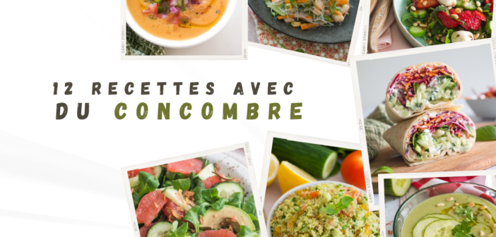 12 recettes avec du concombre